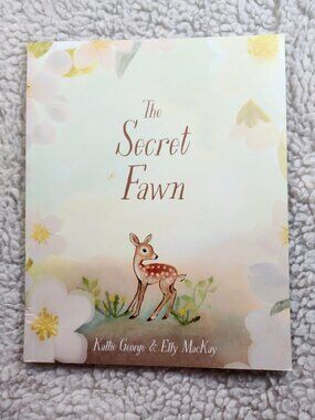 The Secret Fawn Kallie George Elly MacKay Childrens Picture Book Tundra